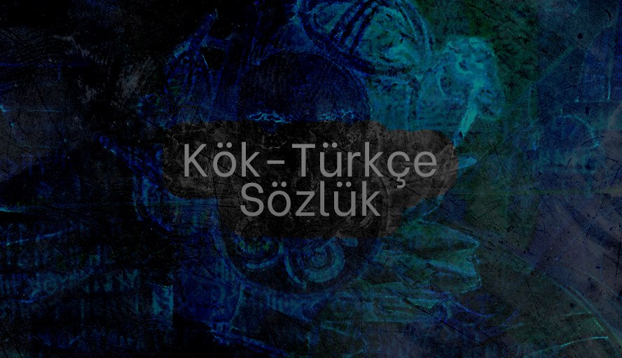 Kok Turkce Sozluk