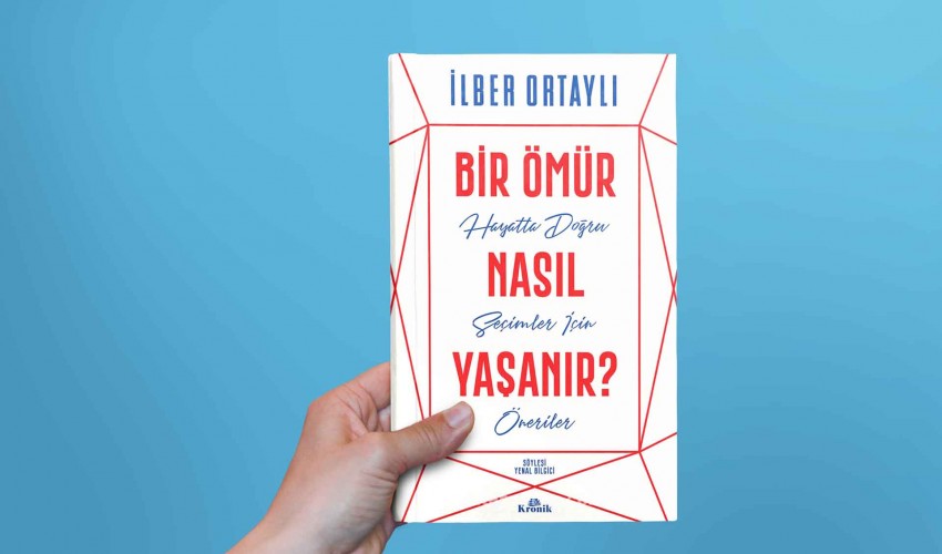 İlber Ortaylı - Bir Ömür Nasıl Yaşanır
