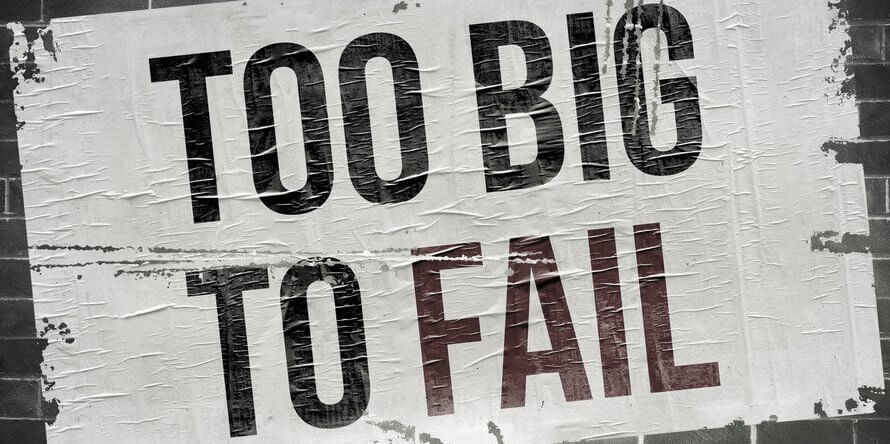 Too Big To Fail