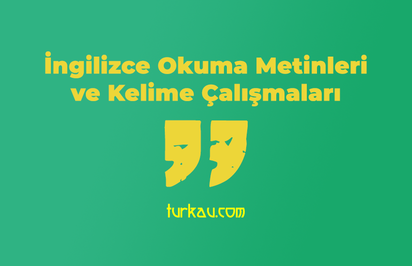 Ingilizce Okuma Metinleri ve Kelime Calismalari